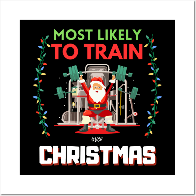 Most Likely to Train over Christmas T-Shirt Wall Art by BiPieZ